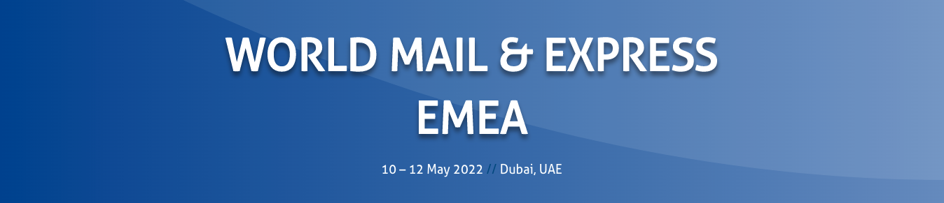 WMX World Mail Express EMEA 10 - 12 May 2022 Dubai UAE United Arab Emirates