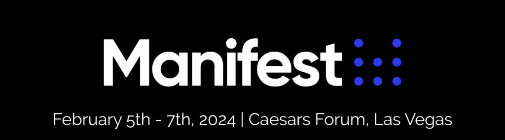 Manifest Vegas 2024 The Future of Supply Chain & Logistics Is Here. Manifest Vegas brings together the most comprehensive ecosystem of those innovating and transforming end-to-end supply chain and logistics. 4500+ Total Attendees, 1,500+ Shippers, 1000+ Startups & Investors, 250+ World-class Speakers, 50+ Countries Represented. The Global Destination for Supply Chain and Logistics Innovation Join us February 5 – 7, 2024 in Las Vegas for the premiere gathering that unites the entire eco-system of Fortune 500 global supply chain executives, logistics service providers, innovators and investors at the forefront of logistics tech and end-to-end supply chain. Experience unprecedented access to the people and technologies changing the way the world moves. Who Should Attend Manifest is designed for innovators at the forefront of changing the end-to-end supply chain landscape including: Industry Execs Connect with entrepreneurs and explore commercial relationships. See leading edge innovation & technology across the entire end-to-end supply chain. Engage with decision makers from planning & forecasting to transportation & logistics. Entrepreneurs Network with investors, fellow innovators, and develop partnerships with leading participants in the industry. Learn what investors across the globe are eager to fund. Understand the mindset of the industry and gain a better grasp of where the market is heading. Investors Gain visibility into companies across the full range of stages and strategies. Understand the competitive landscape and the mindset of likely acquirers across the globe. Meet thought leaders and leave with deep insight into the forces shaping the industry.